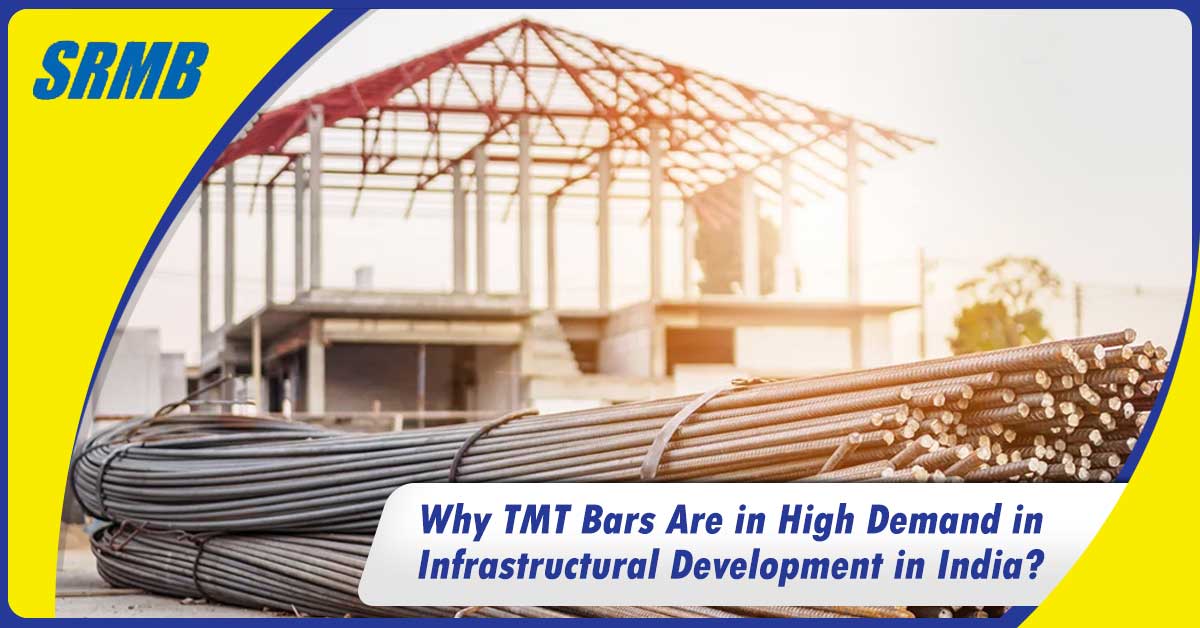 Why TMT Bars Are in High Demand in Infrastructural Development in India