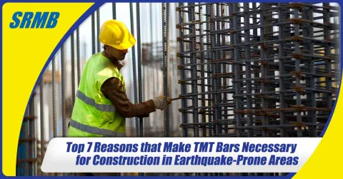 Top 7 Reasons that Make TMT Bars Necessary for Construction in Earthquake-Prone Areas