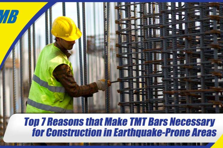 Top 7 Reasons that Make TMT Bars Necessary for Construction in Earthquake-Prone Areas