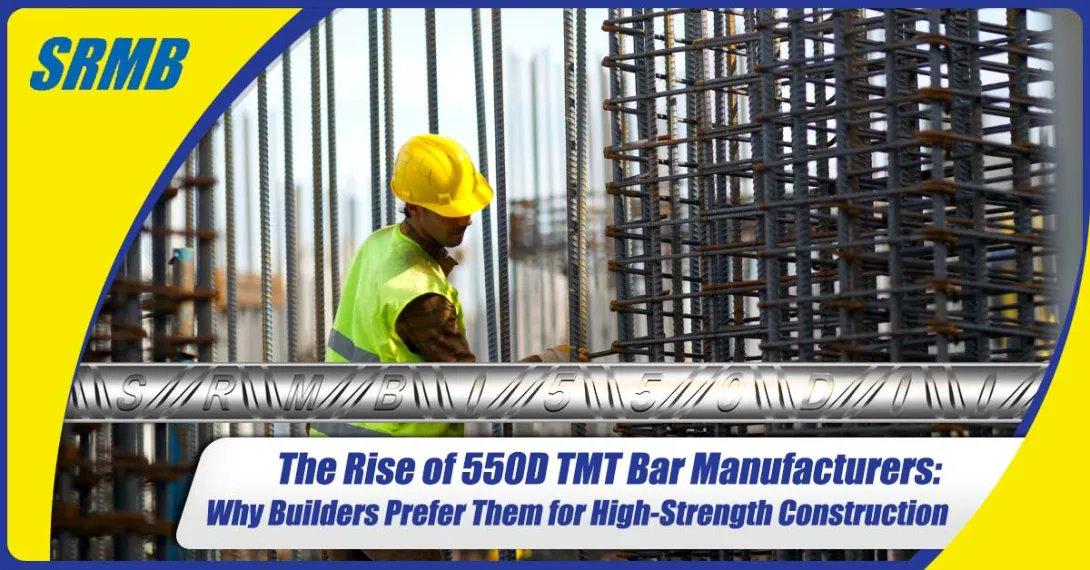 The Rise of 550D TMT Bar Manufacturers